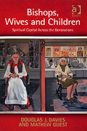 Bishops, Wives and Children: Spiritual Capital Across the Generations