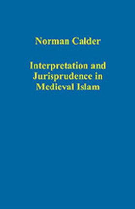 Interpretation and Jurisprudence in Medieval Islam