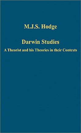 Darwin Studies: A Theorist and his Theories in their Contexts