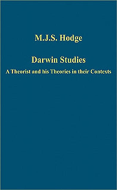 Darwin Studies: A Theorist and his Theories in their Contexts