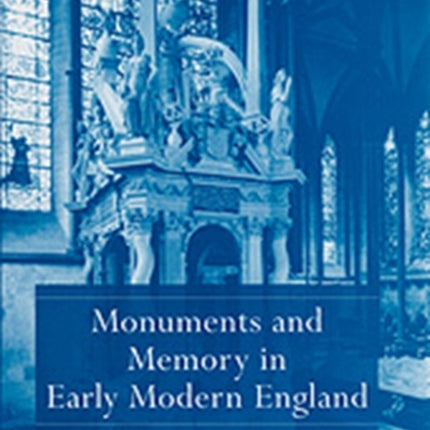 Monuments and Memory in Early Modern England