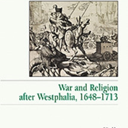 War and Religion after Westphalia, 1648–1713