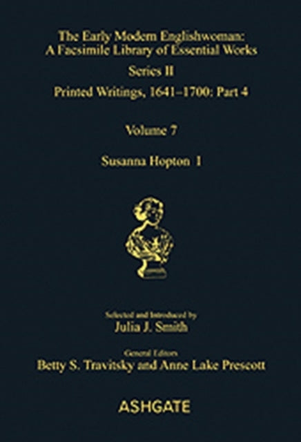 Susanna Hopton I and II Printed Writings 16411700 Series II Part Four Volume 7 The Early Modern Englishwoman A Facsimile Library of Essential  Writings 16411700 Series II Part Four