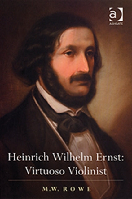 Heinrich Wilhelm Ernst: Virtuoso Violinist