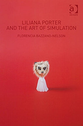 Liliana Porter and the Art of Simulation