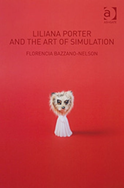 Liliana Porter and the Art of Simulation