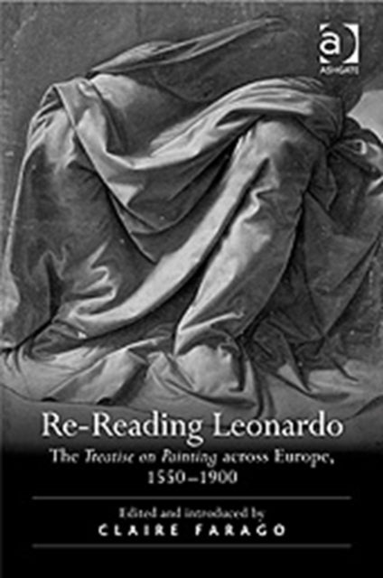 Re-Reading Leonardo: The Treatise on Painting across Europe, 1550-1900