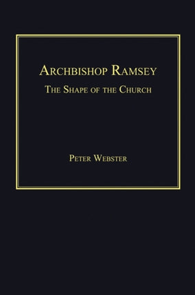 Archbishop Ramsey: The Shape of the Church