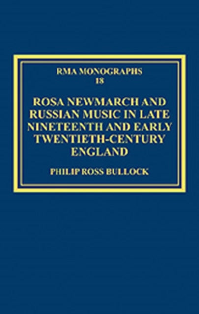 Rosa Newmarch and Russian Music in Late Nineteenth and Early Twentieth-Century England