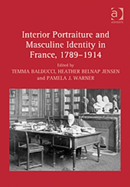 Interior Portraiture and Masculine Identity in France, 1789–1914