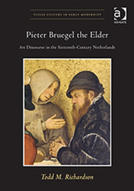 Pieter Bruegel the Elder: Art Discourse in the Sixteenth-Century Netherlands