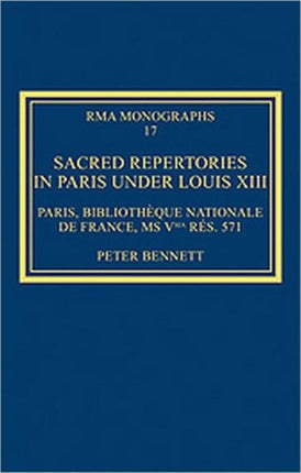 Sacred Repertories in Paris under Louis XIII: Paris, Bibliothèque nationale de France, MS Vma rés. 571