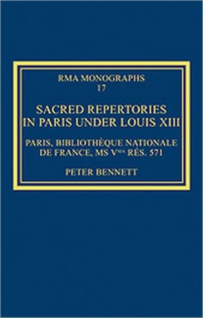 Sacred Repertories in Paris under Louis XIII: Paris, Bibliothèque nationale de France, MS Vma rés. 571