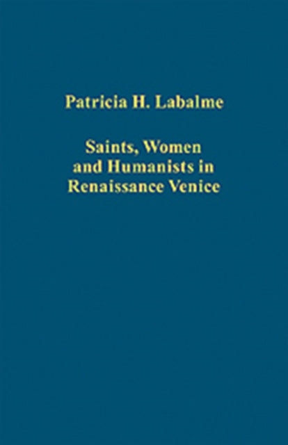 Saints, Women and Humanists in Renaissance Venice