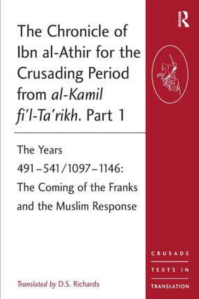The Chronicle of Ibn alAthir for the Crusading