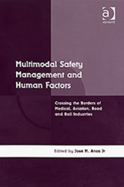 Multimodal Safety Management and Human Factors Crossing the Borders of Medical Aviation Road and Rail Industries