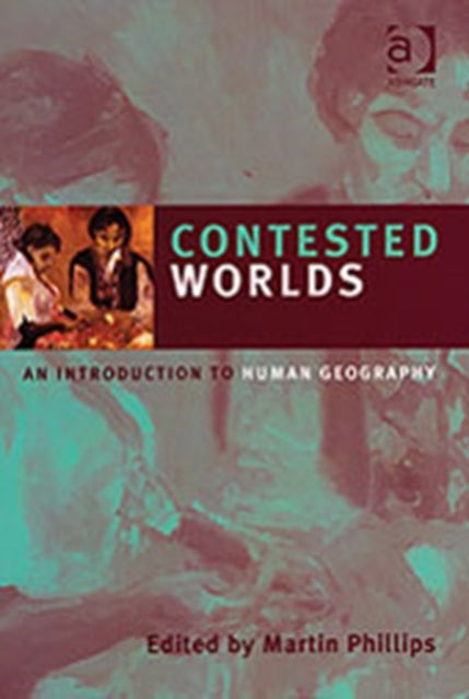 Contested Worlds: An Introduction to Human Geography