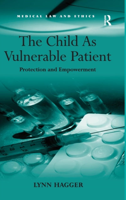 The Child As Vulnerable Patient: Protection and Empowerment