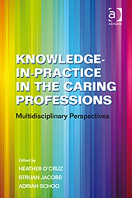 Knowledge-in-Practice in the Caring Professions: Multidisciplinary Perspectives