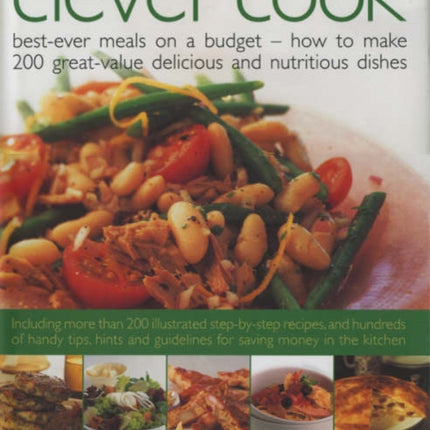 The Clever Cook Best Ever Meals on a Budget  How to Make 175 Greatvalue Delicious and Nutritious Dishes