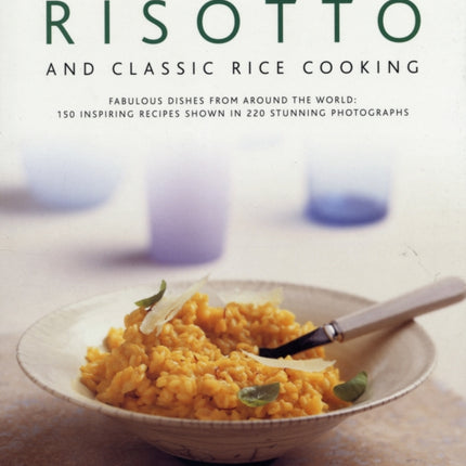 Risotto and Classic Rice Cooking Fabulous Dishes from Around the World  150 Inspiring Recipes Shown in 250 Stunning Photographs by Ingram Christine  Author  ON Apr042008 Hardback