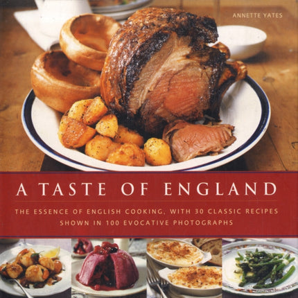 A Taste of England: The Essence of English Cooking, with 30 Classic Recipes