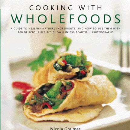 Cooking with Wholefoods a Guide to Healthy