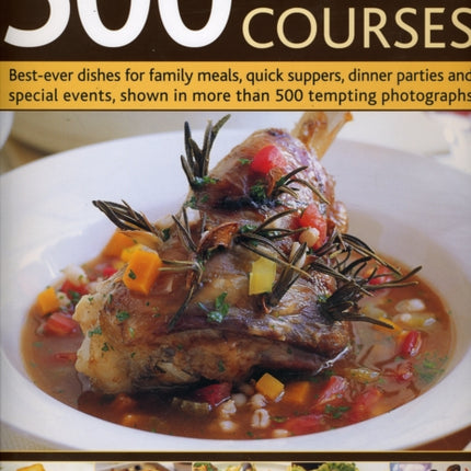 500 Main Courses Bestever Dishes for Family Meals Quick Suppers Dinner Parties and Special Events