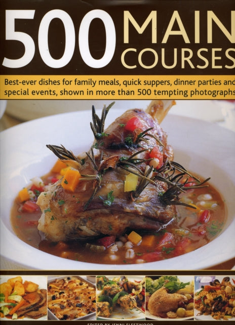 500 Main Courses Bestever Dishes for Family Meals Quick Suppers Dinner Parties and Special Events