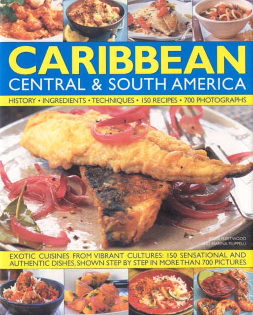 The Illustrated Food and Cooking of the Caribbean Central and South America Tropical Cuisines Steeped in History 150 Exotic and Authentic Dishes Shown Step by Step Illustrated Food  Cooking of
