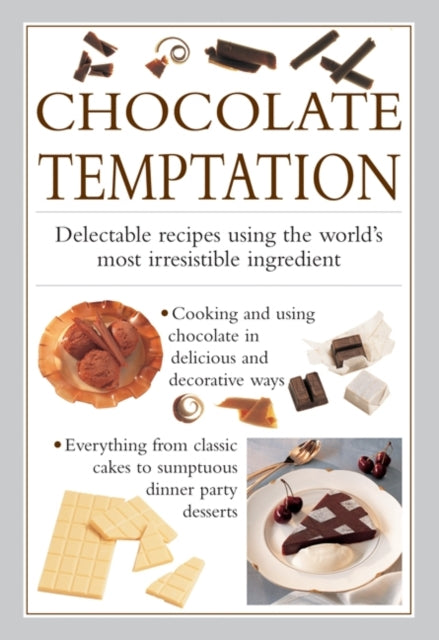 Chocolate Temptation Delectable Recipes Using the Worlds Most Irresistible Ingredient