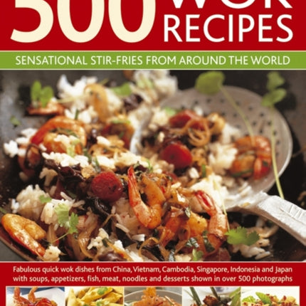 500 Wok Recipes: Sensational Stir-fries from Around the World