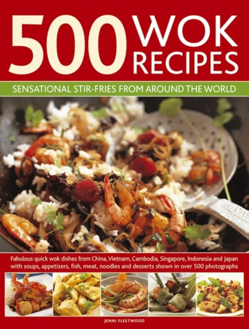 500 Wok Recipes: Sensational Stir-fries from Around the World