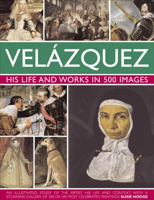 Velazquez: His Life & Works in 500 Images