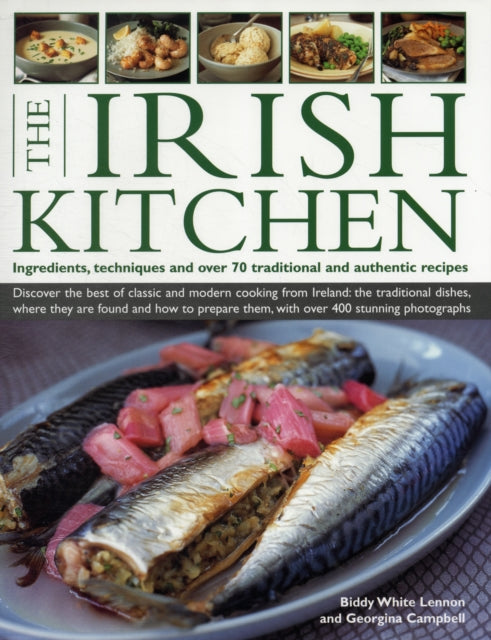 TheIrish Kitchen Ingredients Techniques and Over 70 Traditional and Authentic Recipes by Campbell Georgina  Author  ON Oct122011 Hardback