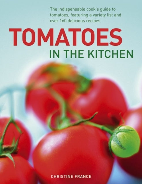 Tomatoes in the Kitchen The Indispensable Cooks
