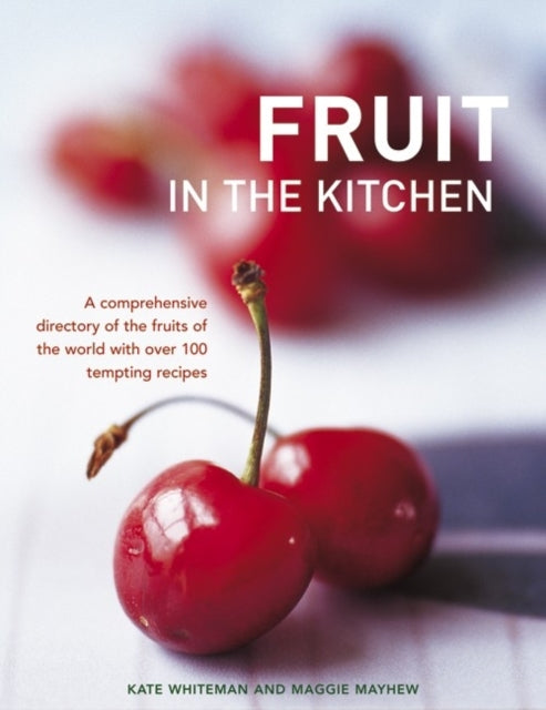 Fruit in the Kitchen A Comprehensive Directory of