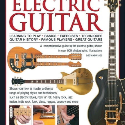 Electric Guitar, The Complete Illustrated Book of The: A comprehensive guide to the electric guitar, with over 600 photographs, illustrations and exercises