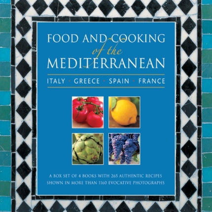 Food and Cooking of the Mediterranean: Italy - Greece - Spain - France: A Box Set of 4 Books with 265 Authentic Recipes Shown in More Than 1160 Evocative Photographs