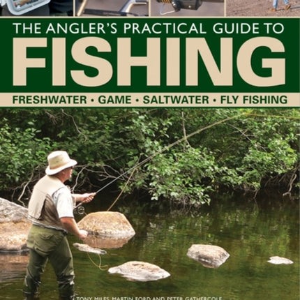 The Angler's Practical Guide to Fishing: Freshwater - Game - Satlwater - Fly Fishing