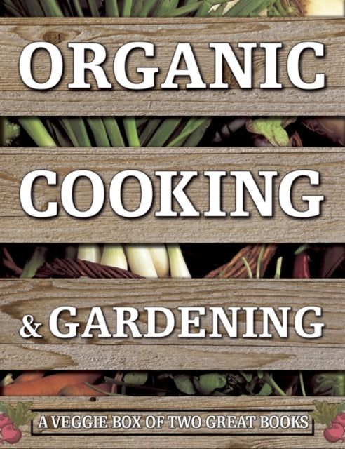 Organic Cooking  Gardening A Veggie Box of Two Great Books