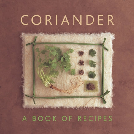Coriander A Book of Recipes