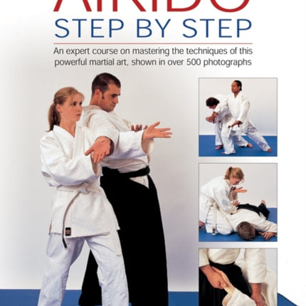 Aikido Step by Step An Expert Course on Mastering