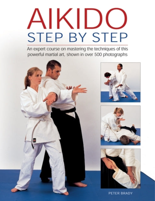 Aikido Step by Step An Expert Course on Mastering