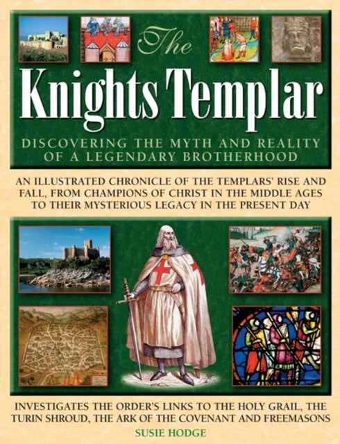 The Knights Templar Discovering the Myth and Reality of a Legendary Brotherhood