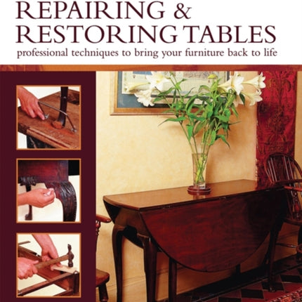 Furniture Care: Repairing & Restoring Tables