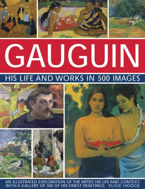 Gauguin His Life and Works in 500 Images