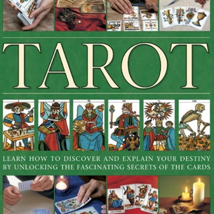 Exploring and using the power of tarot: Learn How to Discover and Explain Your Destiny by Unlocking the Fascinating Secrets of the Cards