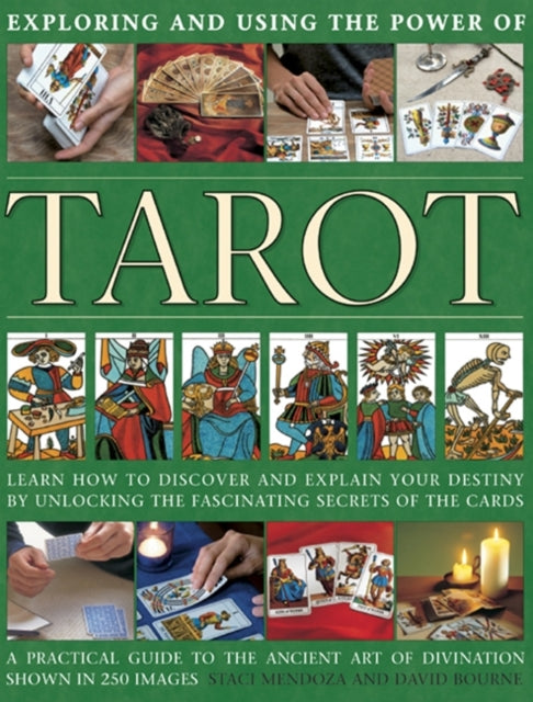 Exploring and using the power of tarot: Learn How to Discover and Explain Your Destiny by Unlocking the Fascinating Secrets of the Cards