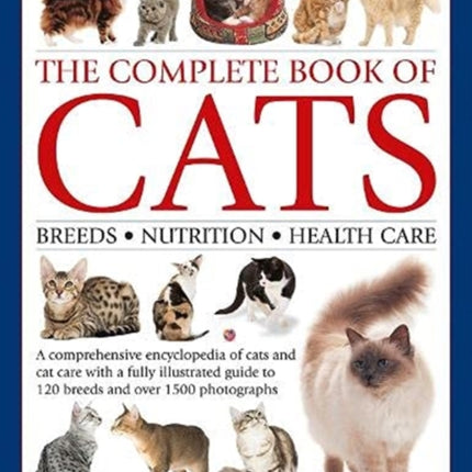 The Complete Book of Cats: A comprehensive encyclopedia of cats with a fully illustrated guide to breeds and over 1500 photographs